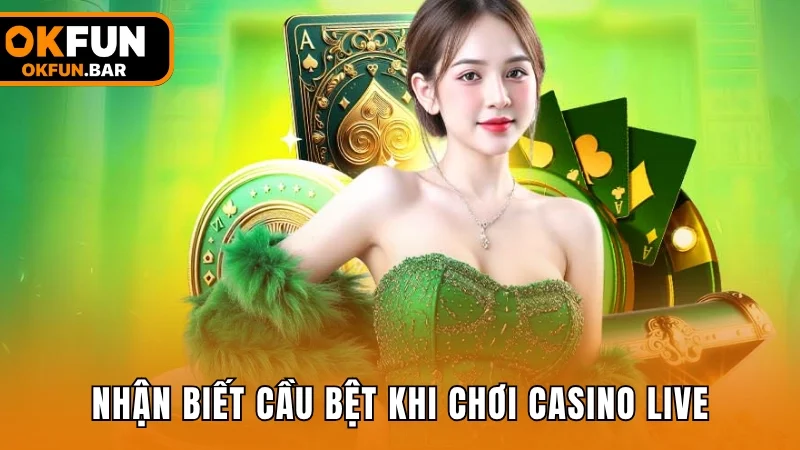 Cách nhận biết cầu bệt khi tham gia cá cược casino live