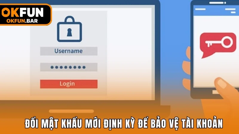 Đổi mật khẩu mới định kỳ để bảo vệ tài khoản