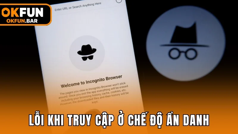 Lỗi khi truy cập OKFUN ở chế độ ẩn danh