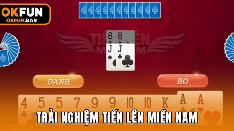 Trải nghiệm Tiến Lên Miền Nam đầy kịch tính