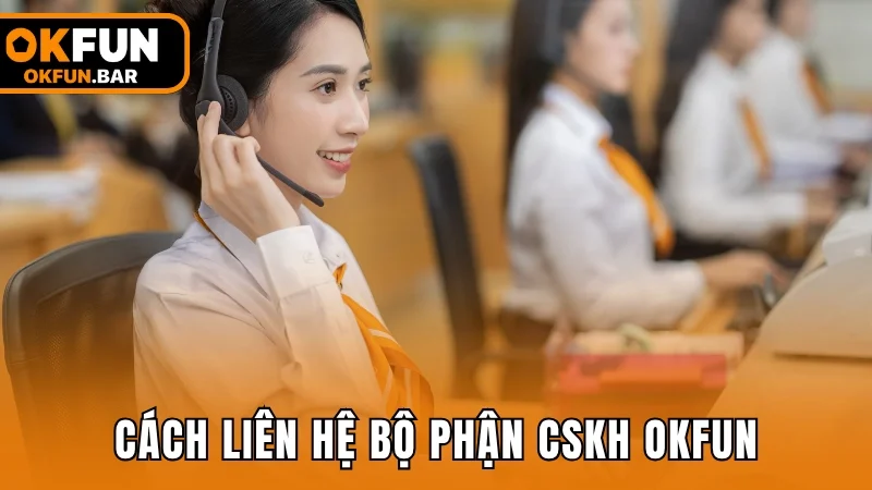 Cách liên hệ bộ phận CSKH nhà cái khi gặp sự cố