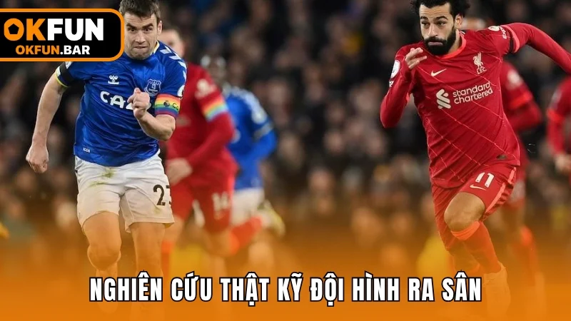 Nghiên cứu thật kỹ đội hình ra sân trước khi xuống tiền