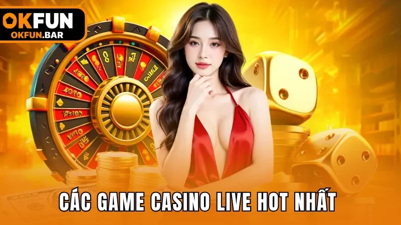 Các tựa game casino live trực tuyến hot nhất hiện nay