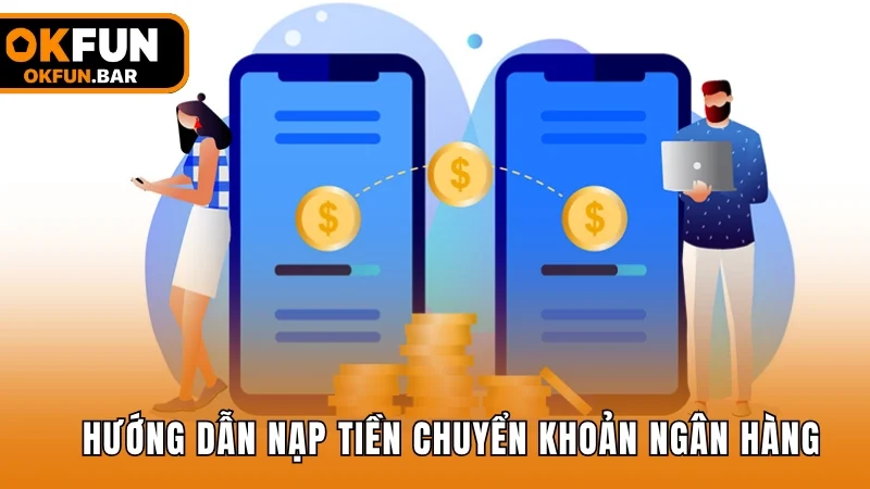 Hướng dẫn giao dịch thông qua hình thức chuyển khoản ngân hàng