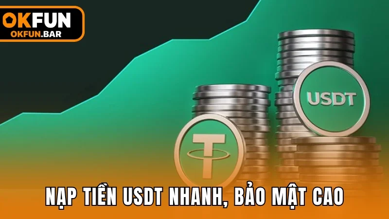 Nạp tiền OKFUN USDT nhanh chóng, bảo mật cao