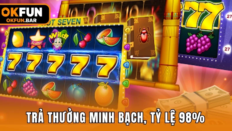 Trả thưởng minh bạch, tỷ lệ cao nhất thị trường