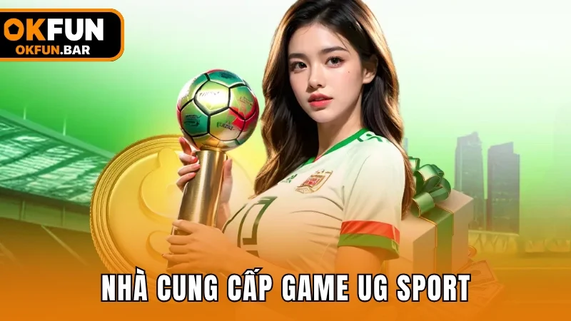 UG Sport là một trong những nhà cung cấp nổi bật tại hệ thống