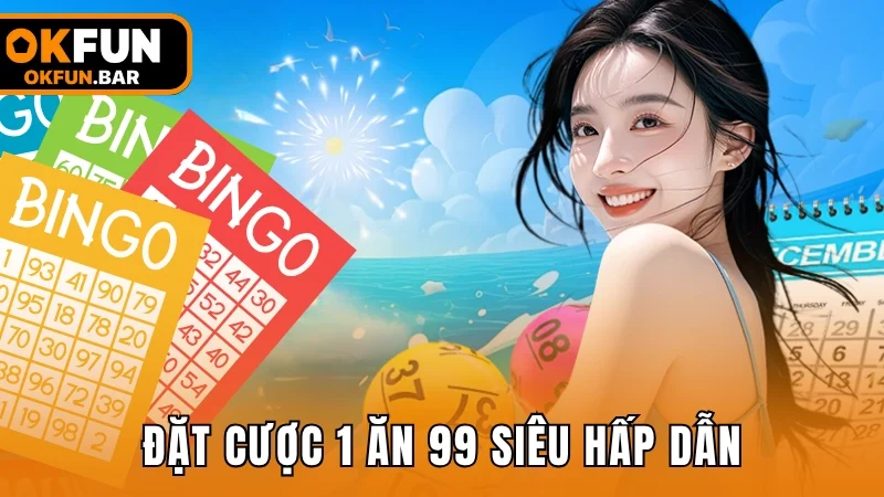 Cá cược 1 ăn 99 siêu hấp dẫn
